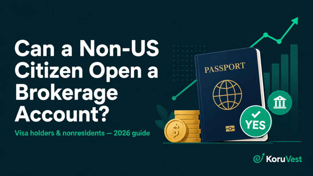 Can a non-US citizen open a US brokerage account in 2026 — visa holders and nonresident aliens